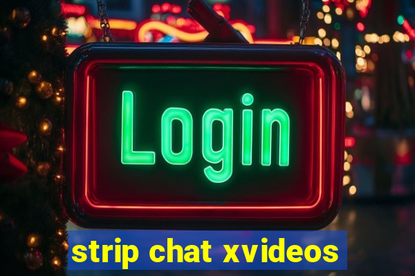 strip chat xvideos